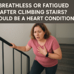 Breathless or Fatigued After Climbing Stairs? Could Be a Heart Condition!